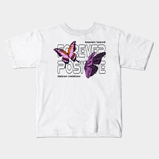 Forever Positive for women's Butterfly Effect Spreading Positivity Kids T-Shirt